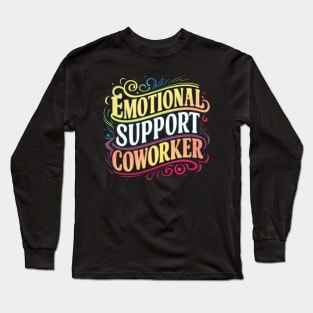 Emotional support coworker Long Sleeve T-Shirt